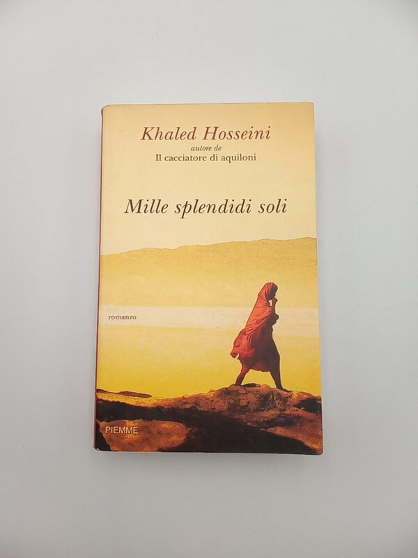 Khaled Hosseini - Mille splendidi soli - PIemme 2007