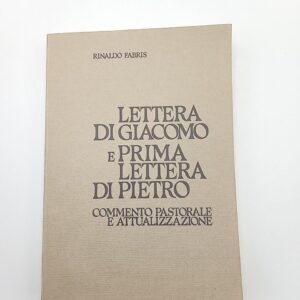 Rinaldo Fabris - Lettera di Giacomo e Prima lettera di Pietro. Commento pastorale e attualizzazione. - EDB 1980