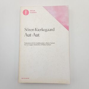 Soren Kierkegaard - Aut-Aut - Mondadori 2019