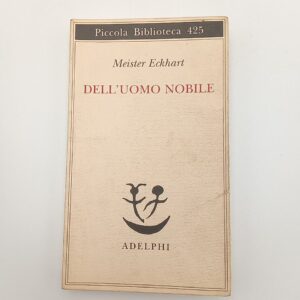 Meister Eckhart - Dell'uomo nobile - Adelphi 2017