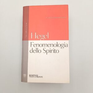 Friedrich Hegel - Fenomenologia dello spirito - Bompiani 2016
