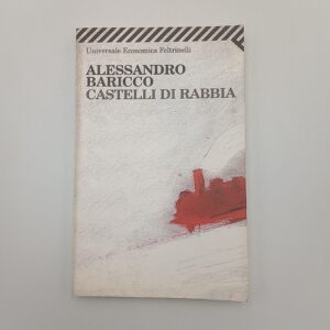 Alessandro Baricco - Castelli di rabbia - Feltrinelli 2008