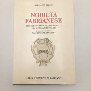 Dalmazio Pilati - Nobiltà fabrianese - Comune di Fabriano 1989