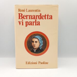 René Laurentin - Bernardetta vi parla - Ed. Paoline 1983