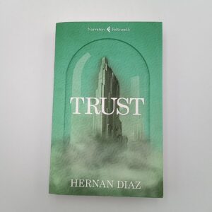 Hernan Diaz - Trust - Feltrinelli 2023