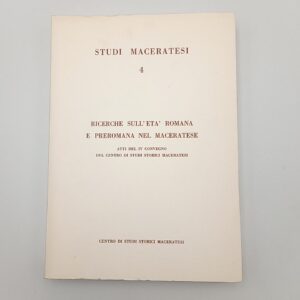 Studi maceratesi N. 4. Ricerche sull'età romana e preromana nel maceratese. - 1968