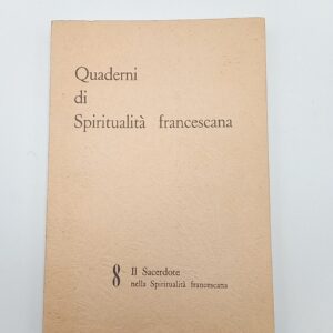 Quaderni di spiritualità francescana n. 8. Il sacerdote nella spiritualità francescana. - 1964