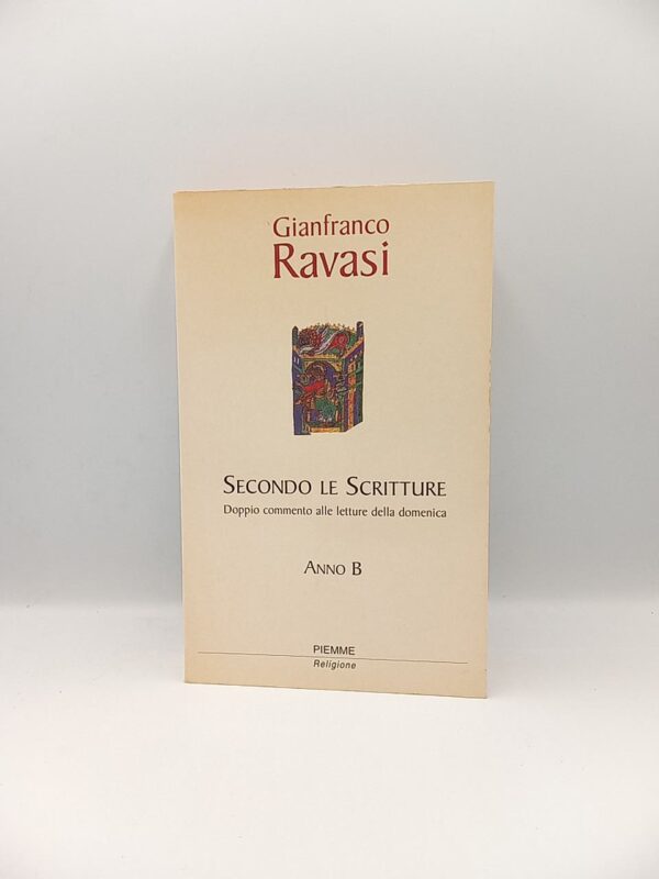 Gianfranco Ravasi - Secondo le scritture. Anno B. - Piemme 1999