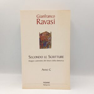 Gianfranco Ravasi - Secondo le scritture. Anno C. - Piemme 1999