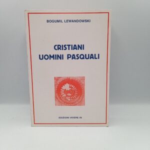 Bogumil Lewandowski - Cristiani uomini pasquali - Ed. Vivere in 1984