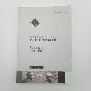 Martin Heidegger, Fritz Heidegger - Carteggio 1930-1949 - Morcelliana 2018