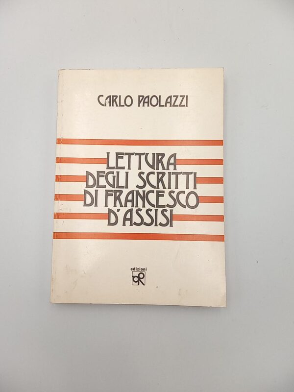 Carlo Paolazzi - Lettura degli scritti di Francesco d'Assisi - Edizioni O. R. 1987
