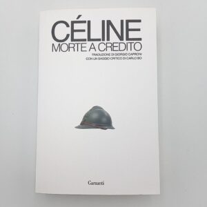 Louis-Ferdinand Céline - Morte a credito - Garzanti 2023