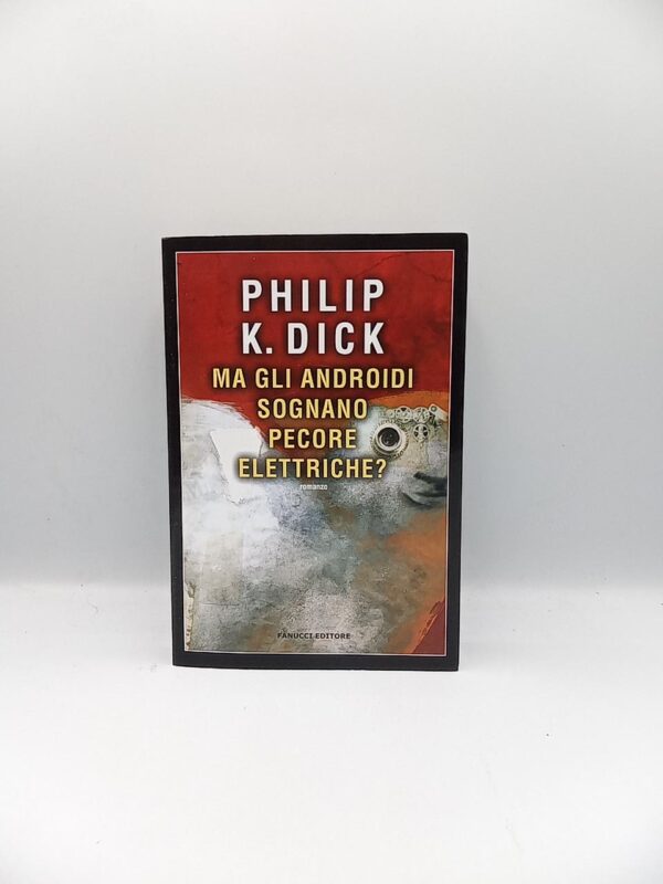Philip K. Dick - Ma gli androidi sognano pecore elettriche? - Fanucci 2021
