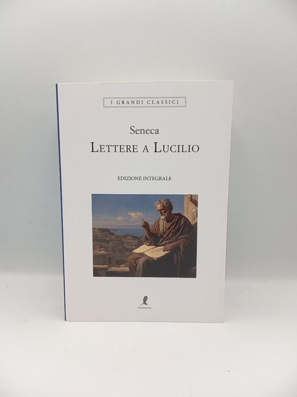 Seneca - Lettere a Lucilio - Liberamente 2024