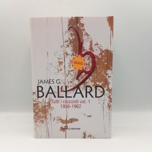 James G. Ballard - Tutti i racconti vol. 1 1956-1962 - Fanucci 2011