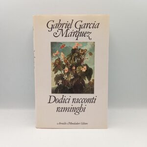 Gabriel Garcia Marquez - Dodici racconti raminghi - Mondadori 1993
