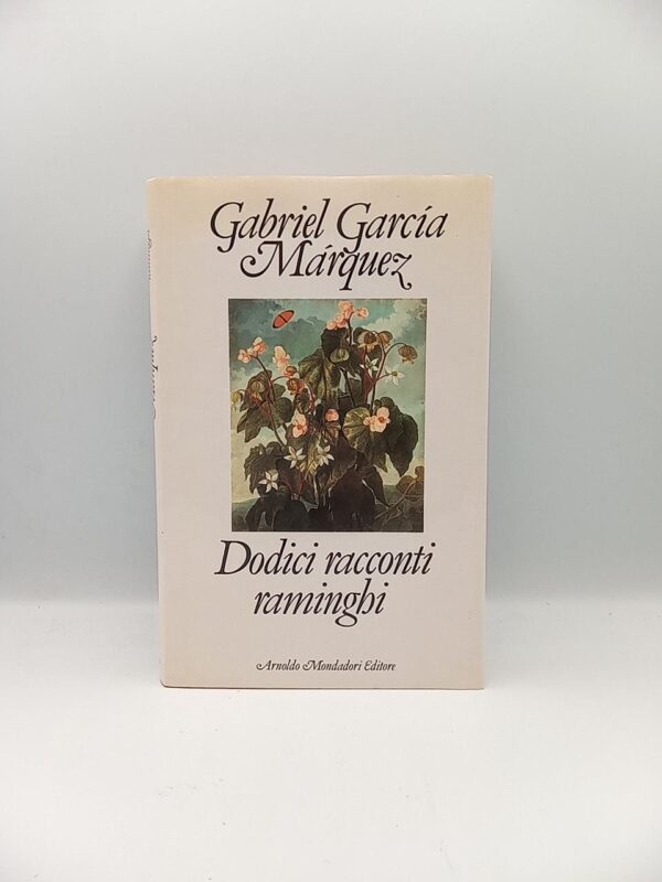 Gabriel Garcia Marquez - Dodici racconti raminghi - Mondadori 1993