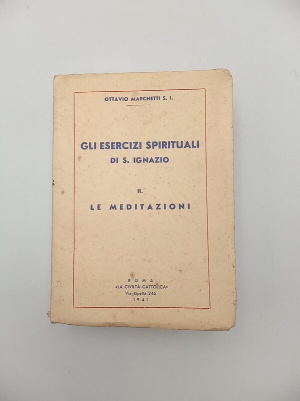 Ottavio Marchetti - Gli esercizi spirituali di S. Ignazio (Vol. II) - La civiltà cattolica 1941