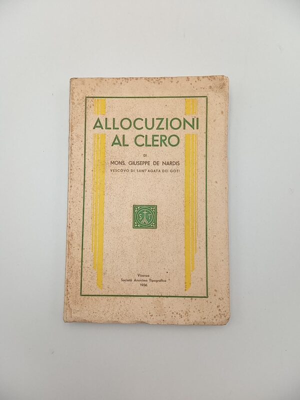 Giuseppe De Nardis - Allocuzioni al clero - Soc. Anonima Tipografica 1936