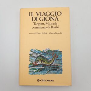 C. Bedini, A. Bigarelli (a cura di) - Il viaggio di Giona. Targum, Midrash, commento di Rashi. - Città Nuova 1999