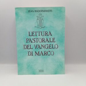 Jean Radermakers - Lettura pastorale del Vangelo di Marco - EDB 2000