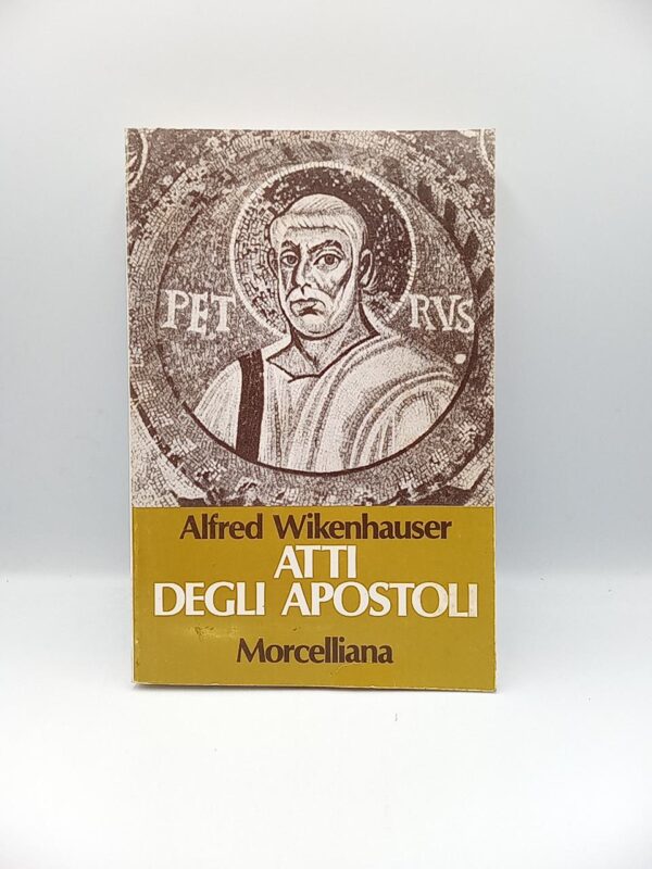 Alfred Wikenhauser - Atti degli apostoli - Morcelliana 1979