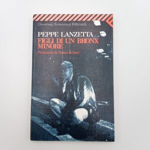Peppe Lanzetta - Figli di un bronx minore - Feltrinelli 1993