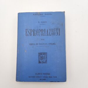 Ernesto Sardi - Espropriazioni per causa di pubblica utilità - Hoepli 1904