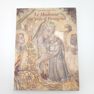 Antonio Santantonio Menichelli - Le madonne che vide il Perugino - Quattroemme 1999
