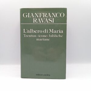 Gianfranco Ravasi - L'albero di Maria. Trentun icone bibliche mariane. - Ed. Paoline 1993