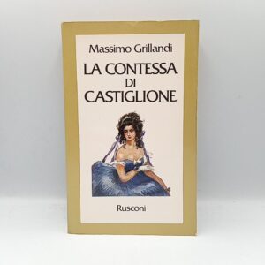 Massimo Grillandi - La contessa di Castiglione - Rusconi 1979