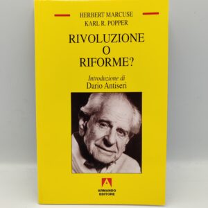 Herbert Marcuse, Karl R. Popper - Rivoluzione o riforme? - Armando 2002