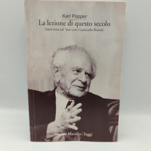 Karl Popper - La lezione di questo secolo intervista sul '900 con Giancarlo Bosetti - Marsilio 2009