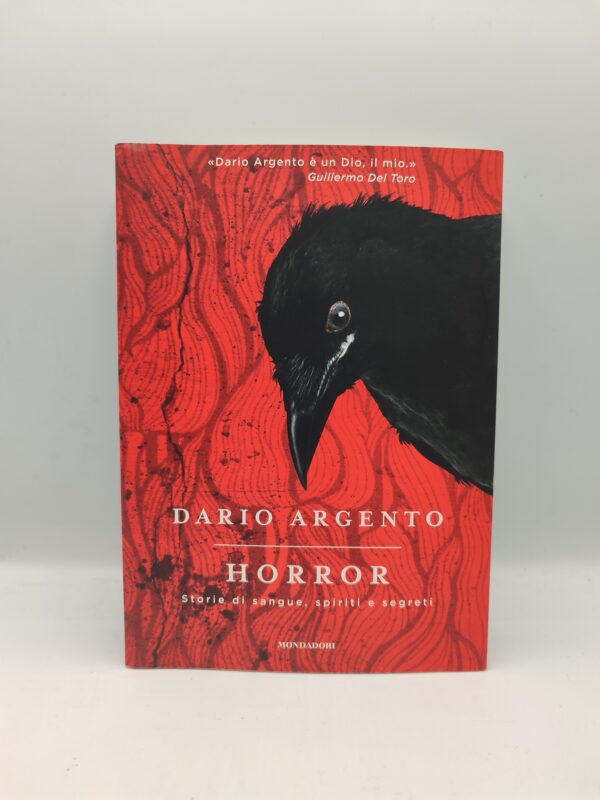 Dario Argento - Horror storie di sangue, spiriti e segreti. - Mondadori 2018