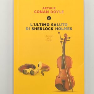 Arthur Conan Doyle - L'ultimo saluto di Shelock Holmes - Rusconi 2017