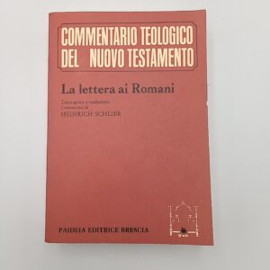 H. Schlier (traduz. e commmento) - Commentario teologico del Nuovo testamento. La lettera ai romani. - Paideia 1982