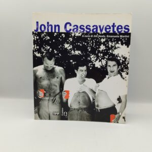 J. Healy, E. Martini (a cura di) - John Cassavetes - Il Castoro 2007
