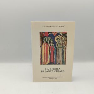 L. Iriarte - La regola di Santa Chiara- Ed. Bibl. Francescana 1988