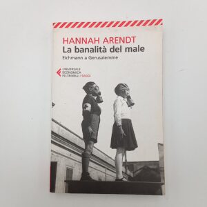 Hannah Arendt - La banalità del male. Eichmann a Gerusalemme. - Feltrinelli 2017