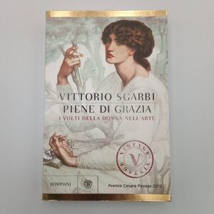 Vittorio Sgarbi – Piene di Grazia. I volti della donna nell’arte. - Bompiani 2012