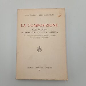 A. D'Asdia, P. Mazzamuto - La composizione con nozioni di letteratura stilista e metrica - Le Monnier 1957