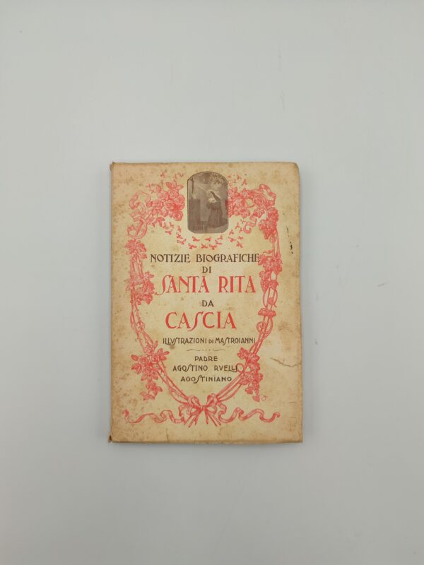 A. Rivelli - Notizie biografiche di Santa Rita da Cascia - Sansaini 1943
