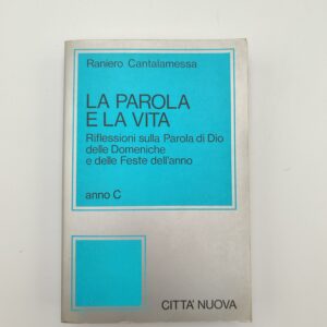 Raniero Cantalamessa - La parola e la vita Anno C - Città Nuova 1979