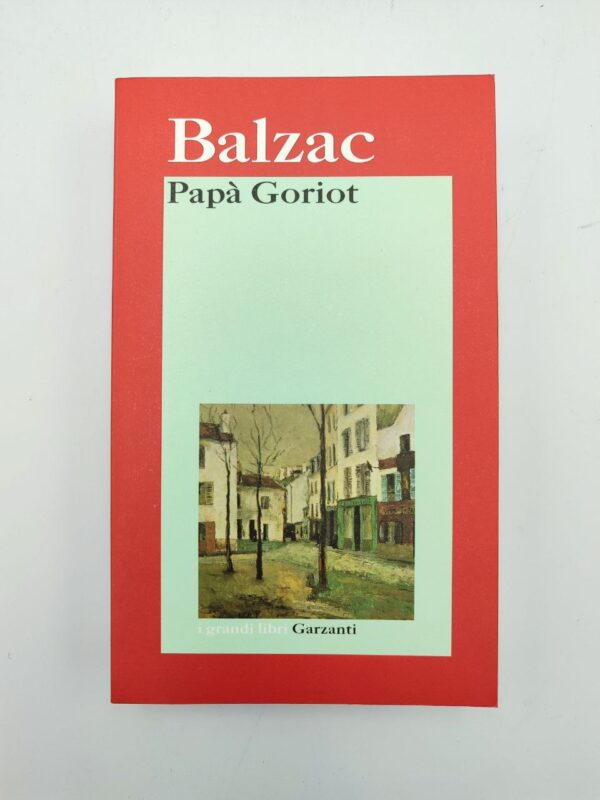 Balzac - Papà Goriot - Garzanti 2005