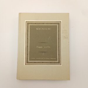 Thomas B. Macaulay - Saggi scelti - UTET 1960