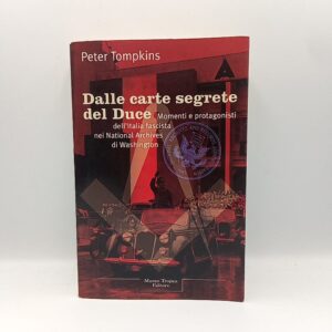 Peter Tompkins - Dalle carte segrete del Duce - Tropea 2001