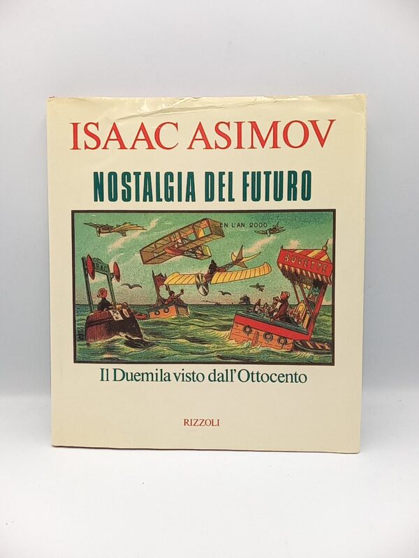 Isaac Asimov - Nostalgia del futuro. Il Duemila visto dall'Ottocento. - Rizzoli 1988