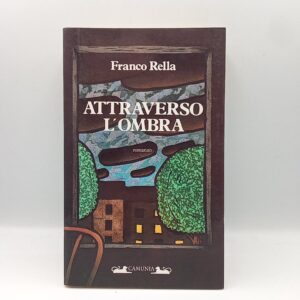 Franco Rella Attraverso l'ombra - Camunia 1986