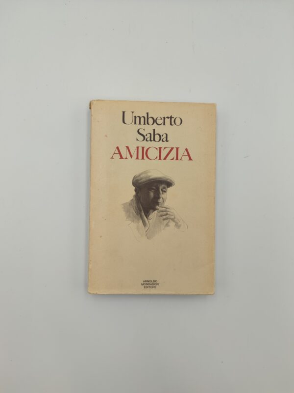 Umberto Saba - Amicizia - Mondadori 1977